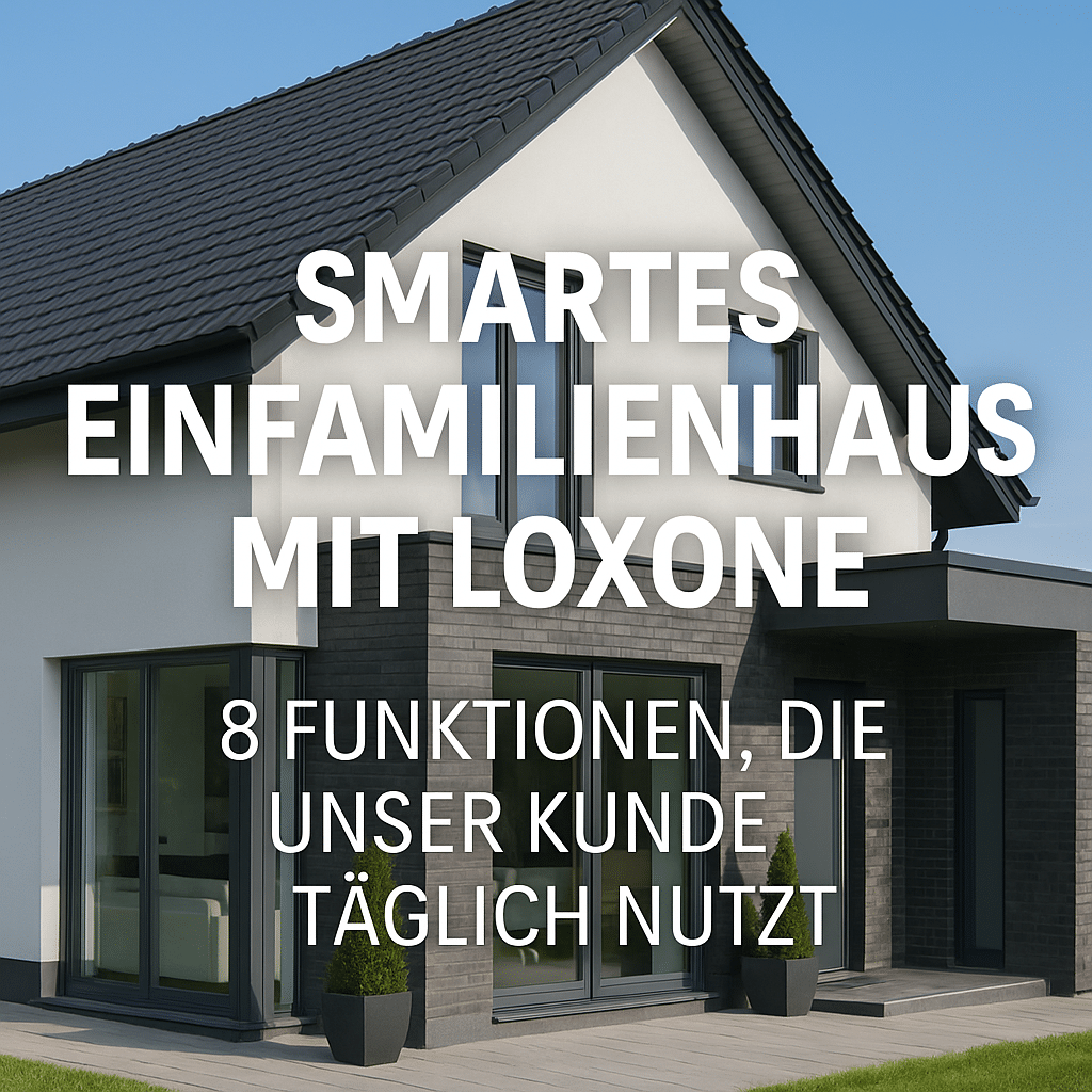 Featured image for “Smartes Einfamilienhaus mit Loxone: 8 Funktionen, die unser Kunde täglich nutzt”